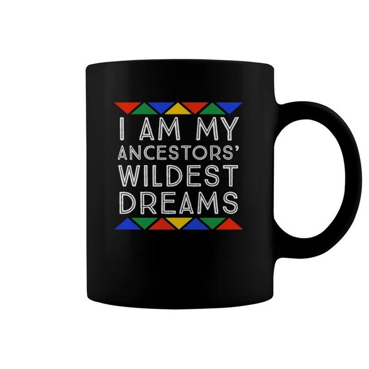 I Am My Ancestors' Wildest Dreams Pro Black African Pride Coffee Mug