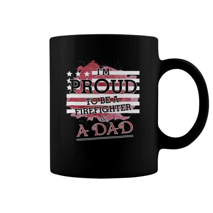 I Am Proud To Be A Firefighter & A Dadfor Father Coffee Mug