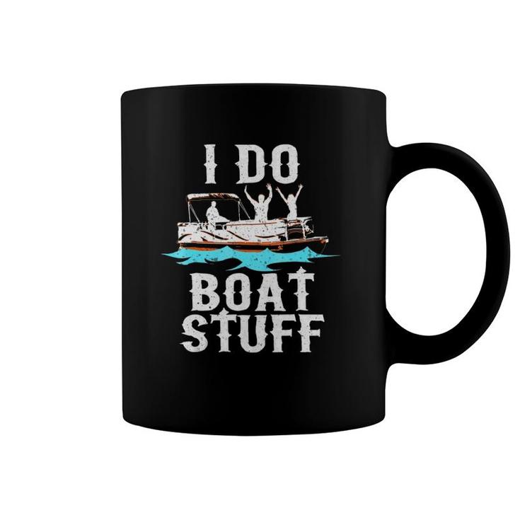 I Do Boat Stuff Fathers Day Dad Pontoongift Coffee Mug