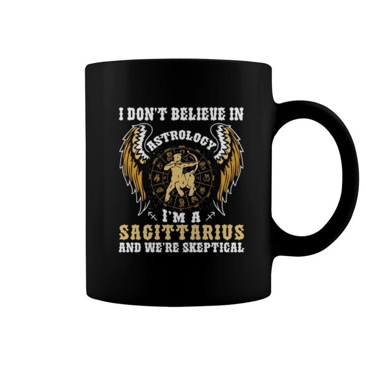 I Dont Believe In Astrology Coffee Mug