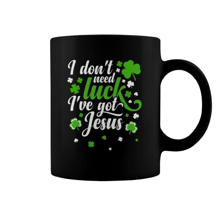 I Don't Need Luck I Have Jesus Men Kid Women St Patricks Day Coffee Mug