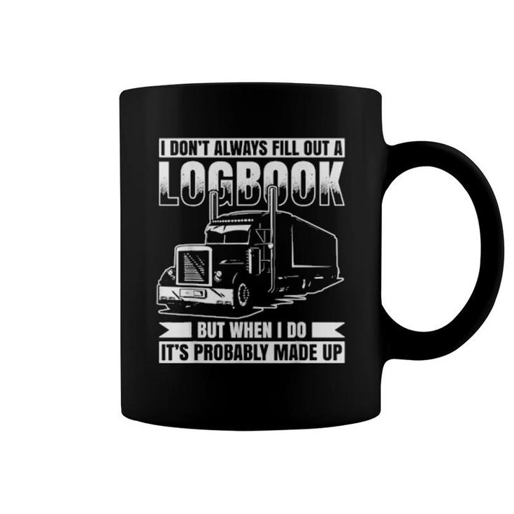 I Don´T Always Fill Out A Logbook Truck Driver  Coffee Mug