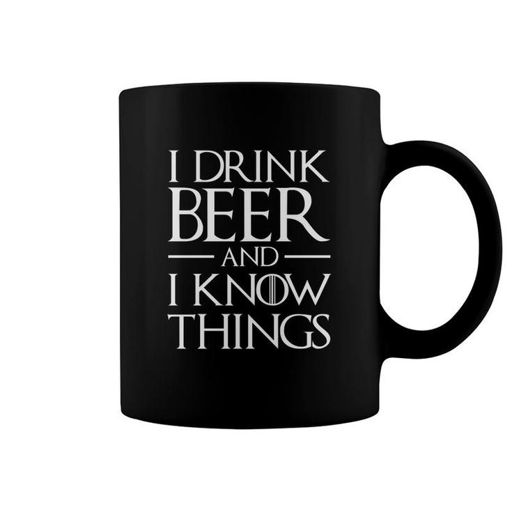 I Drink Beer And I Know Things Coffee Mug