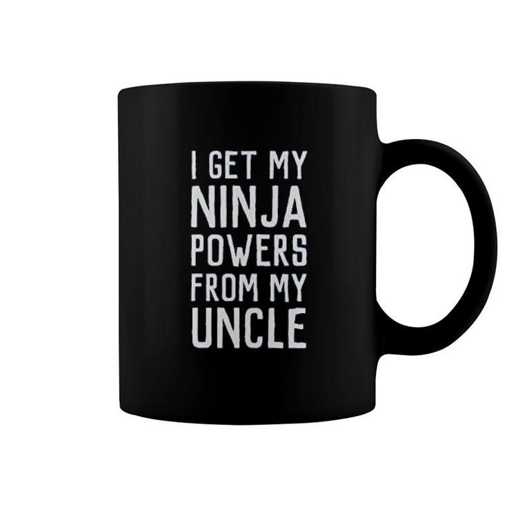 I Get My Ninja Powers From My Uncle Coffee Mug