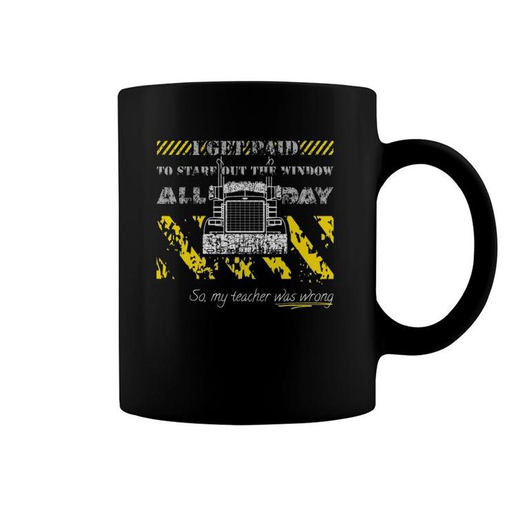 I Get Paid To Stare Out The Window All Day Teacher Was Wrong Coffee Mug