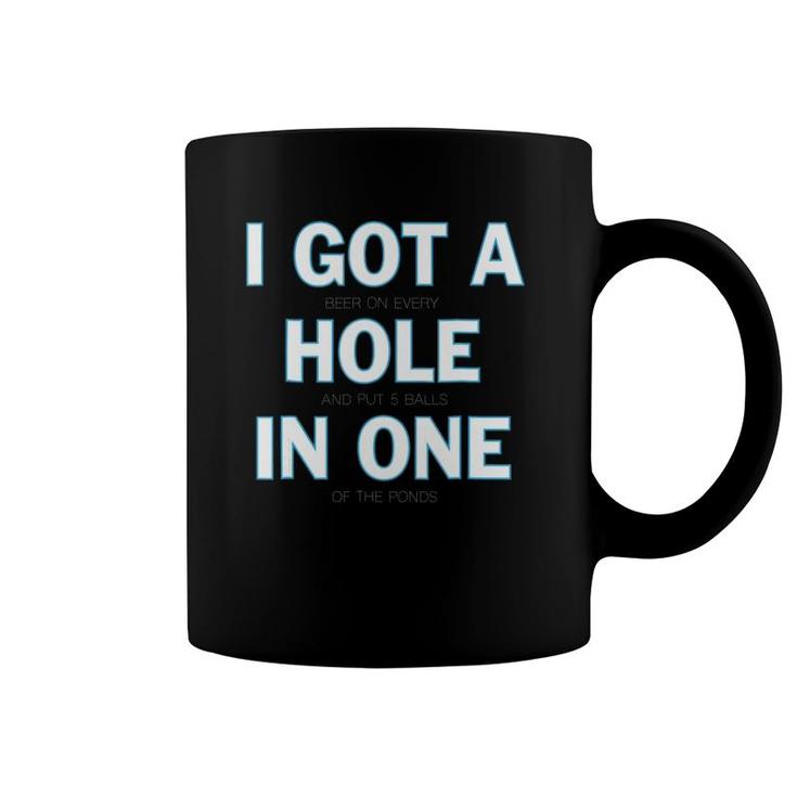I Got A Hole In One  I Funny Golf Tee By Made Coffee Mug