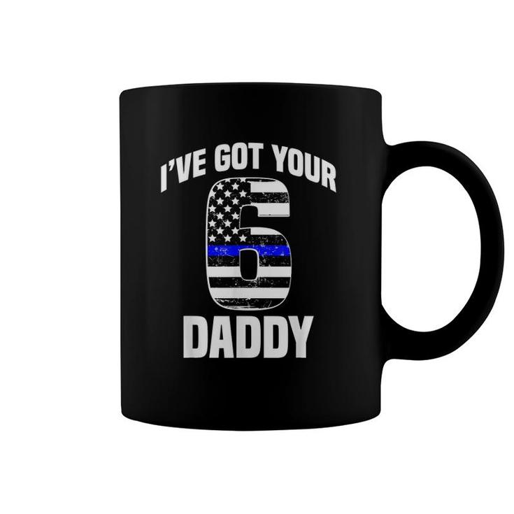 I Got Your 6 Daddy Police Officer Family Support Gift Coffee Mug