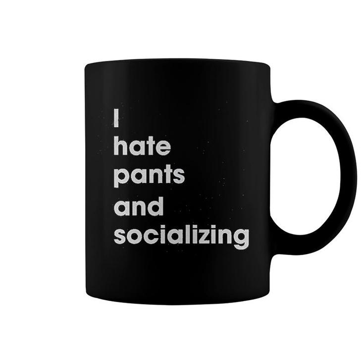 I Hate Pants And Socializing Homebody Coffee Mug