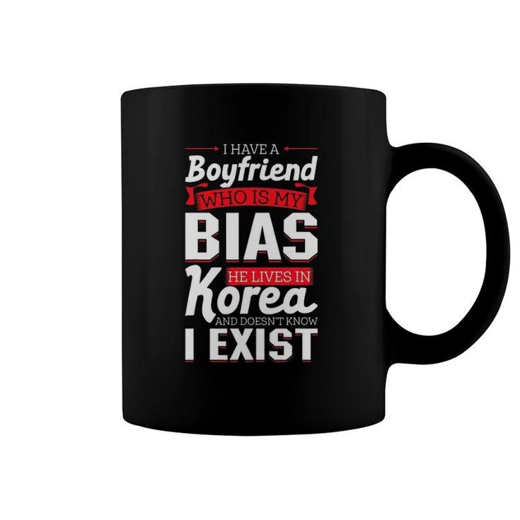 I Have A Boyfriend Who Is My Bias He Lives In Korea Design Coffee Mug