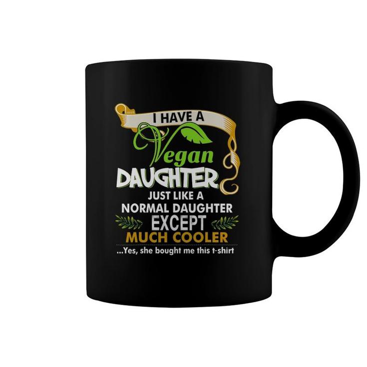 I Have A Cool Vegan Daughter Parents And Kids Coffee Mug