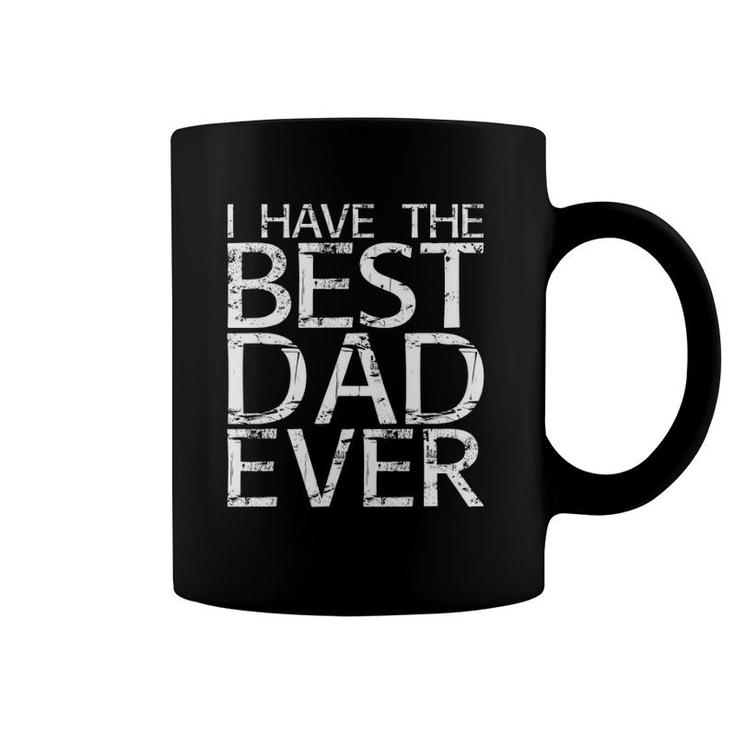 I Have The Best Dad Ever Fathers Day Coffee Mug