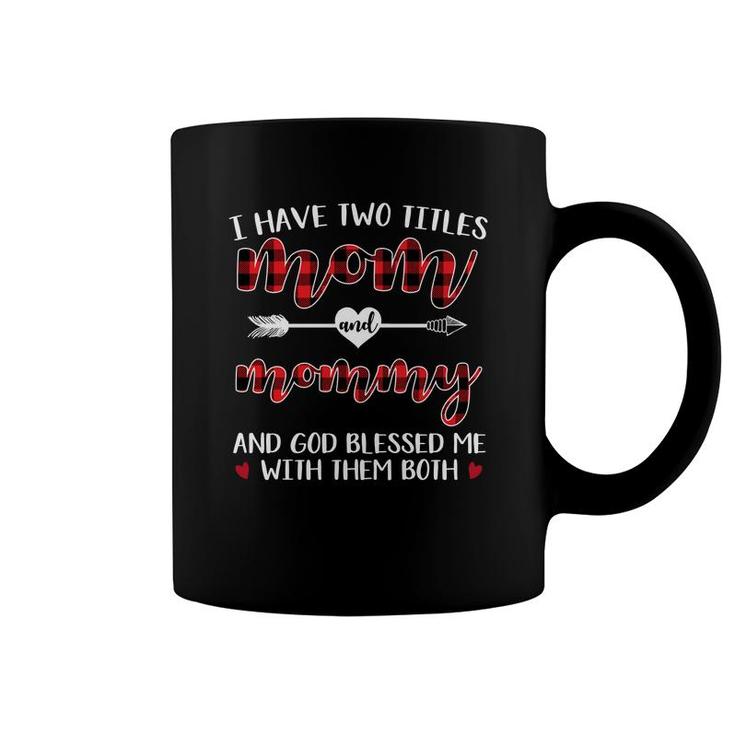 I Have Two Title Mom And Mommy Coffee Mug