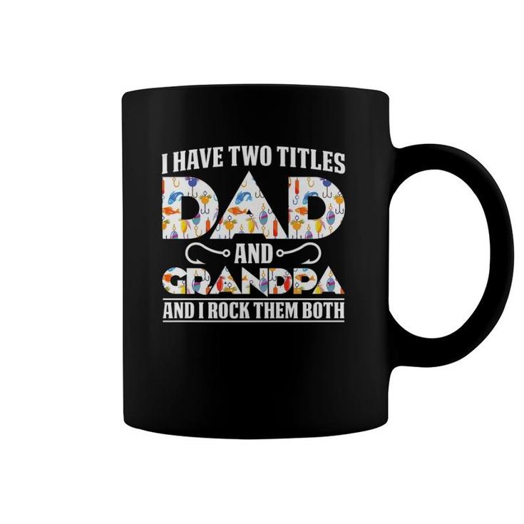 I Have Two Titles Dad And Grandpa And I Rock Them Both Dad  Coffee Mug