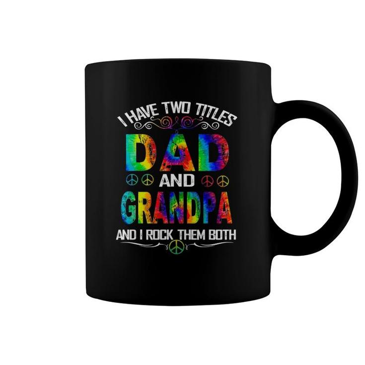 I Have Two Titles Dad And Grandpa Tie Dye Hippie Father's Day Coffee Mug