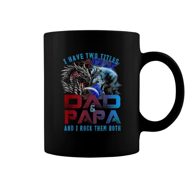 I Have Two Titles Dad And Papa Wolf And Dragon Father's Day Coffee Mug