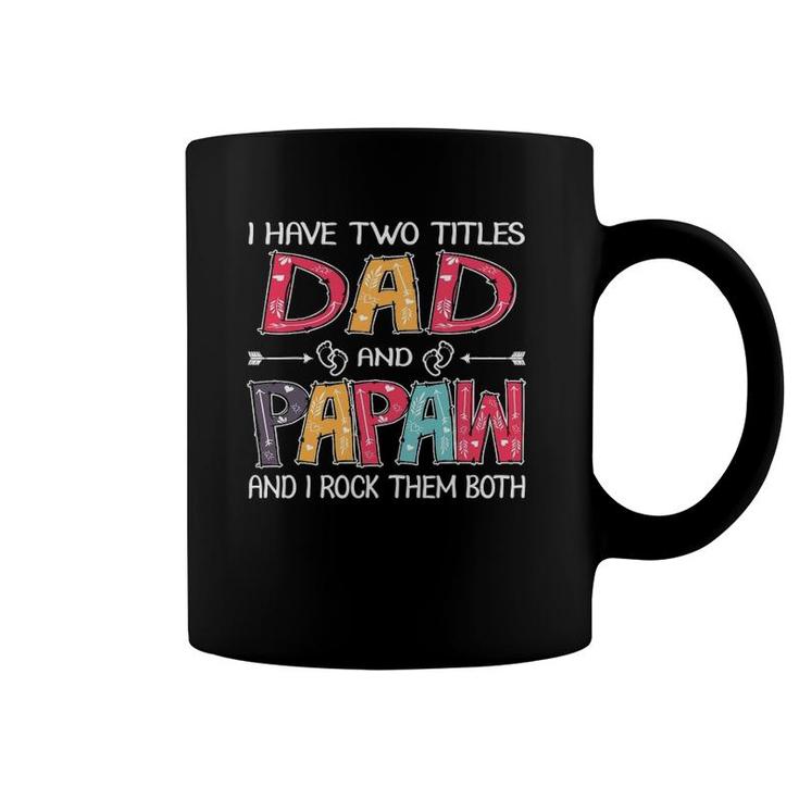 I Have Two Titles Dad & Papaw Funnyfather's Day Gift Coffee Mug