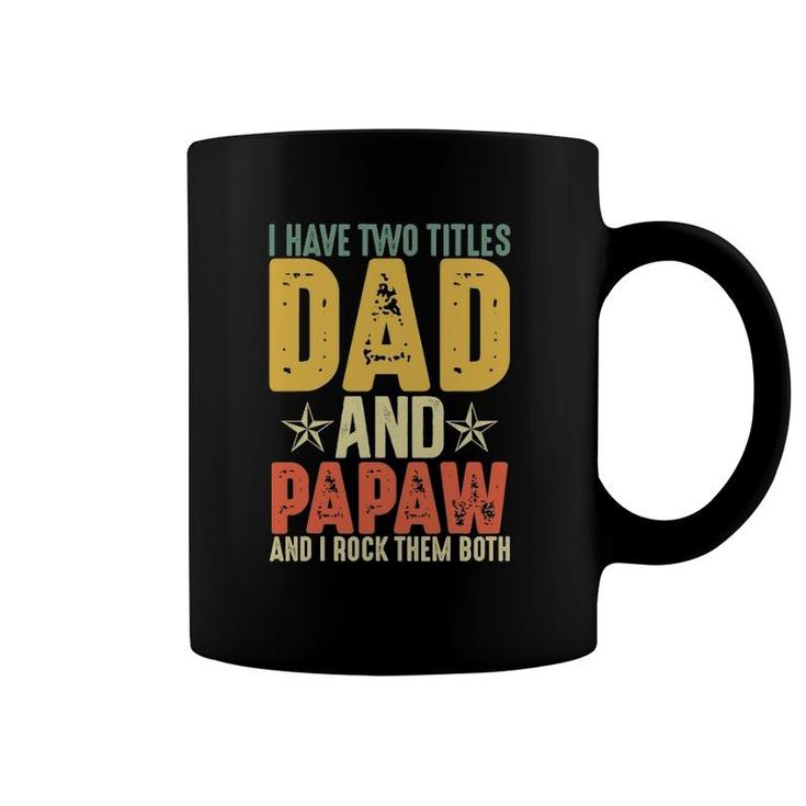 I Have Two Titles Dad And Papaw Grandparent's Day Gifts Coffee Mug