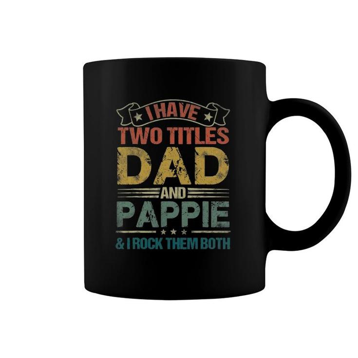 I Have Two Titles Dad And Pappiefunny Fathers Day Coffee Mug