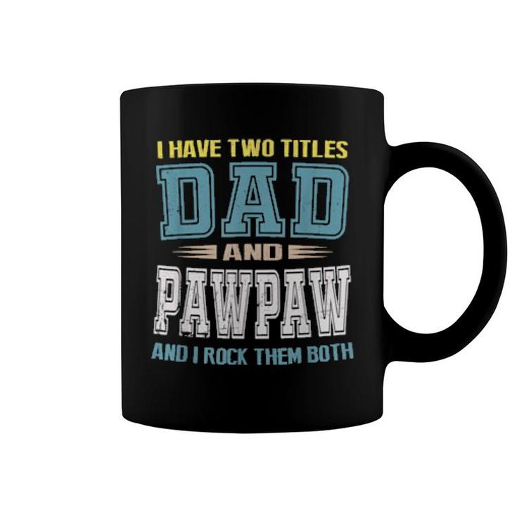 I Have Two Titles Dad And Pawpaw Vintage Father Day  Coffee Mug