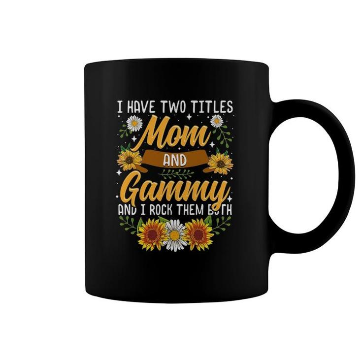 I Have Two Titles Mom And Gammy  Mother's Day Gifts Coffee Mug