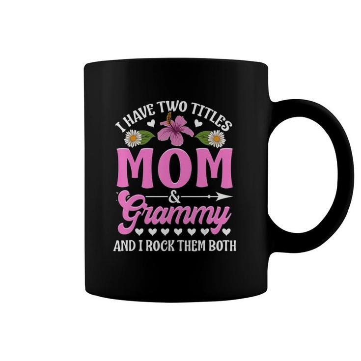I Have Two Titles Mom And Grammy Cute Mother's Day Gifts Coffee Mug