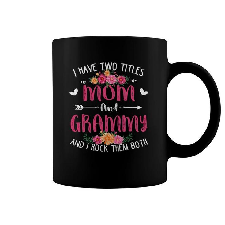 I Have Two Titles Mom And Grammy  Floral Mothers Day Coffee Mug