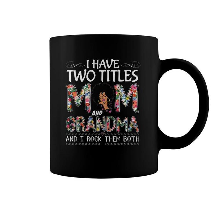 I Have Two Titles Mom And Grandma Floral Mothers Day Coffee Mug