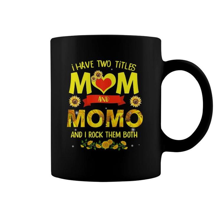 I Have Two Titles Mom And Momo Flower Mother's Day Coffee Mug