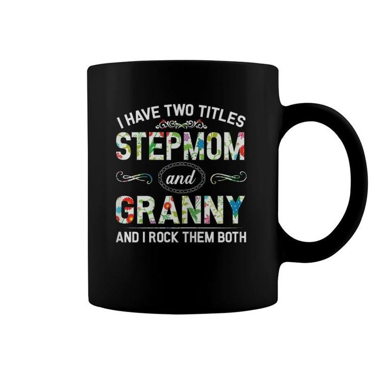 I Have Two Titles Stepmom And Granny  Mother's Day Gift Coffee Mug