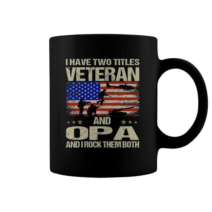 I Have Two Titles Veteran And Opa And I Rock Them Both Coffee Mug