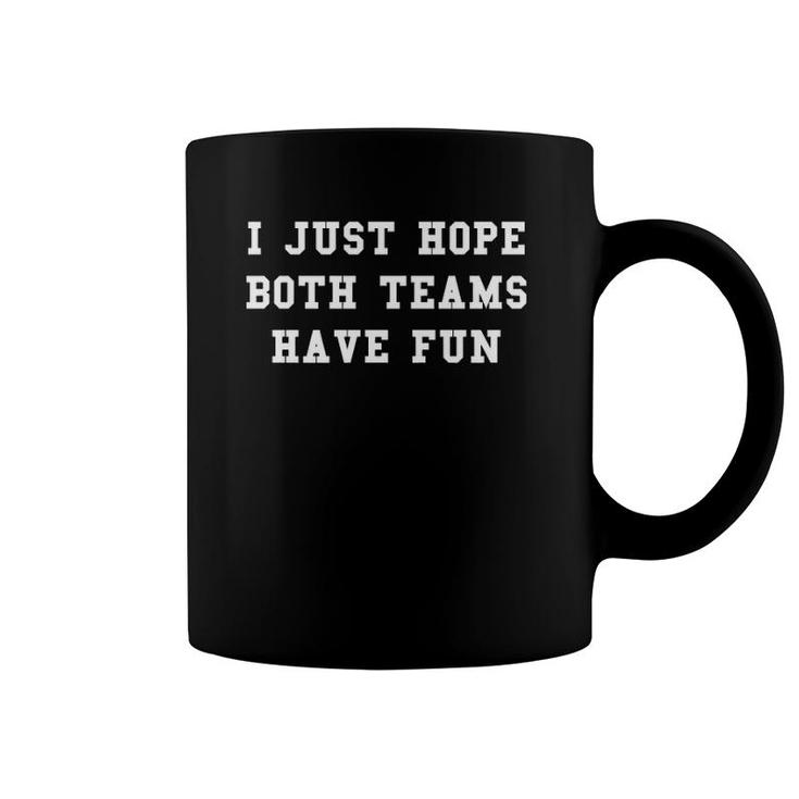 I Just Hope Both Teams Have Fun Sports Fan Game Day Baseball Design Coffee Mug