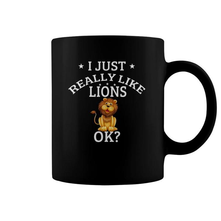 I Just Really Like Lions Ok Cute Lion Lovers Coffee Mug