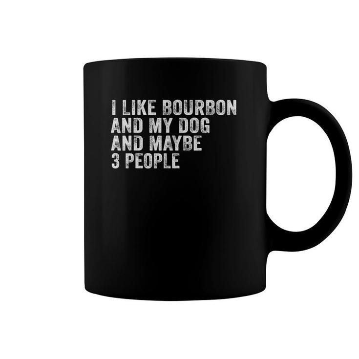 I Like Bourbon And My Dog And Maybe 3 People Funny Vintage Coffee Mug