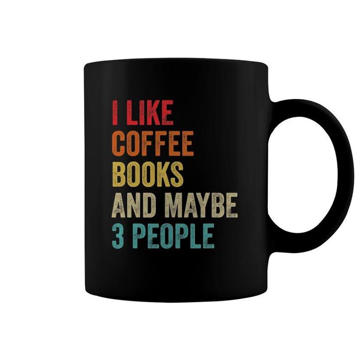 I Like Coffee Books & Maybe 3 People Book Reading Lover Gift Coffee Mug