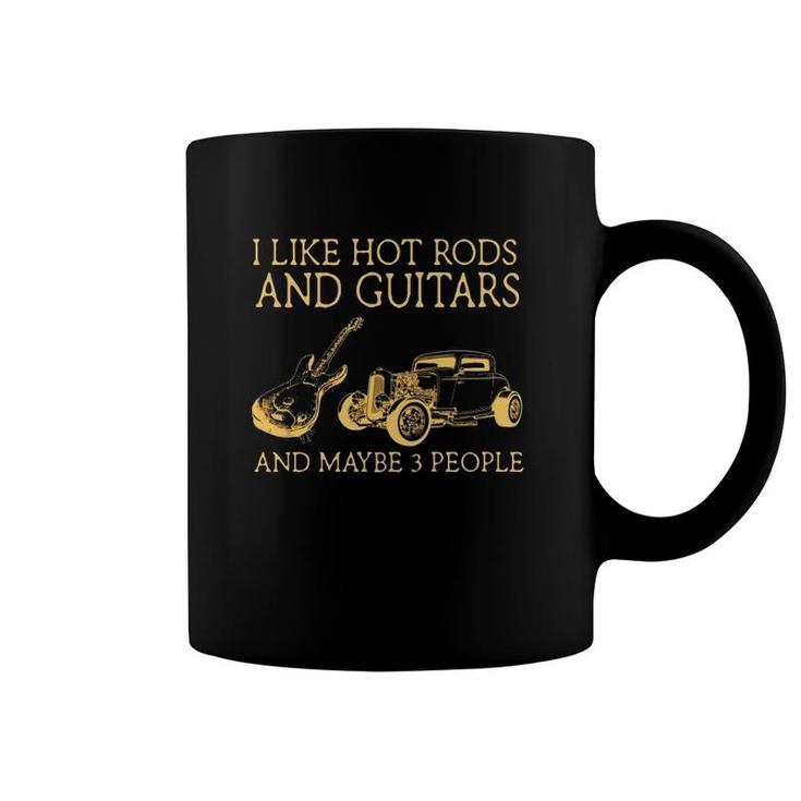 I Like Hot Rods And Guitars And Maybe 3 People Coffee Mug