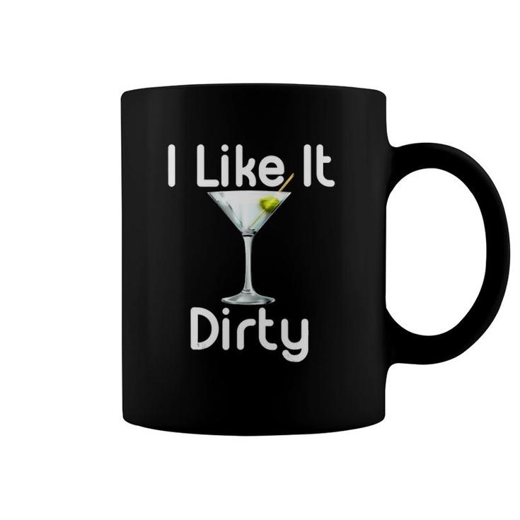 I Like It Dirty Martini Happy Hour  Gift For Drinker Coffee Mug