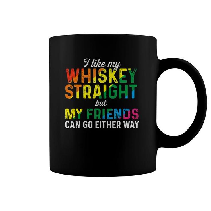 I Like My Whiskey Straight Love My Lgbt Friends Gay Pride Coffee Mug