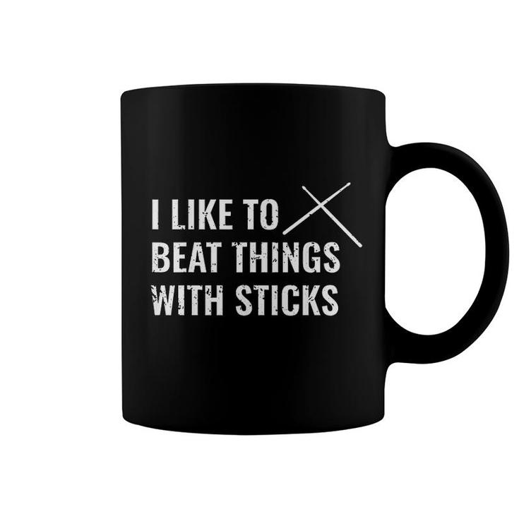 I Like To Beat Things With Sticks Coffee Mug
