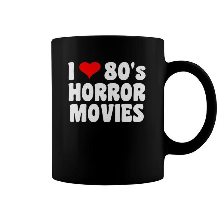 I Love 80'S Horror Movies Coffee Mug