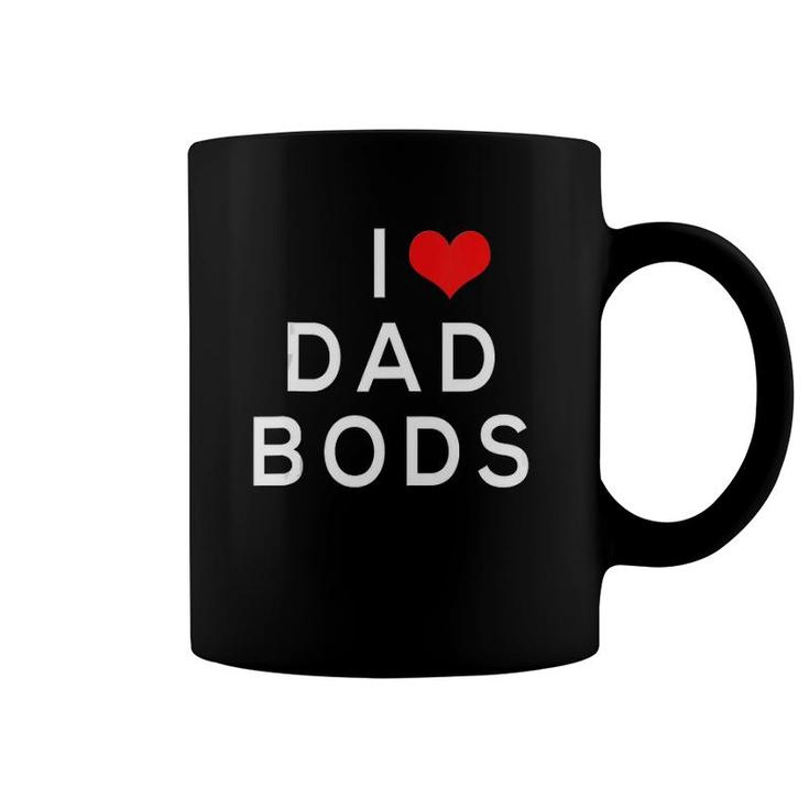 I Love Dad Bods  Coffee Mug