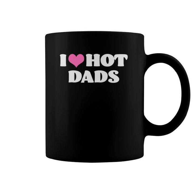 I Love Hot Dads Funny Pink Heart Hot Dad Coffee Mug