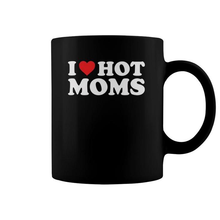 I Love Hot Moms Funny Red Heart Love Moms  Coffee Mug
