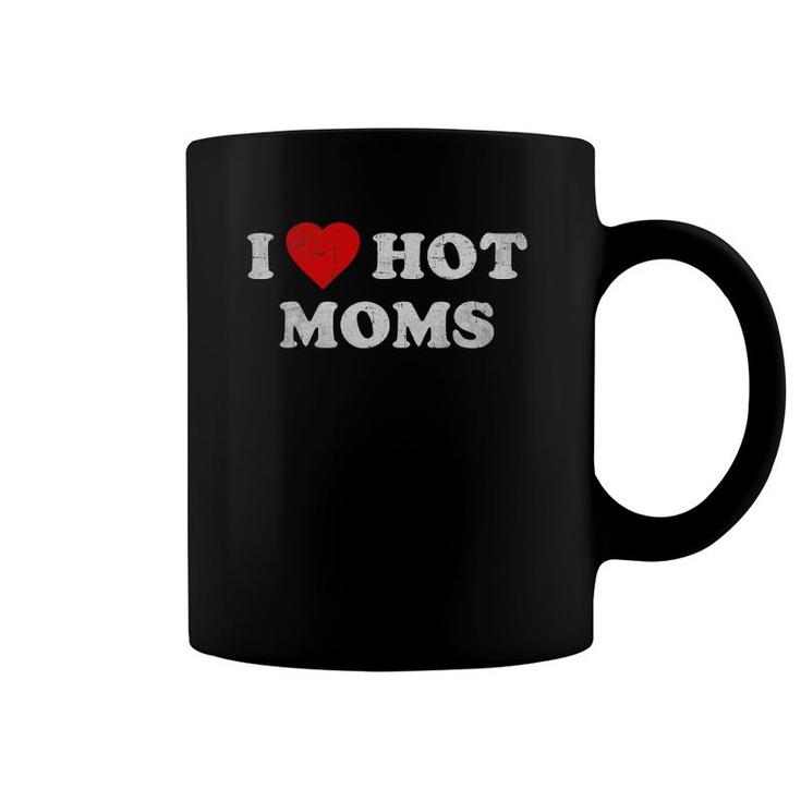 I Love Hot Moms Funny Red Heart Love Moms Mother's Day Mom Coffee Mug