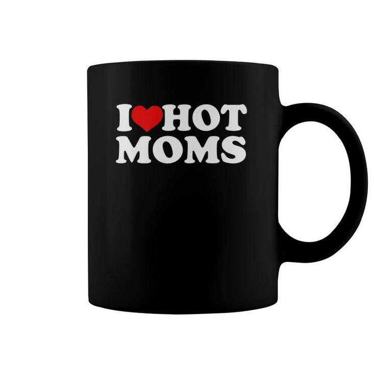 I Love Hot Moms  Funny Red Heart Love Moms Premium Coffee Mug