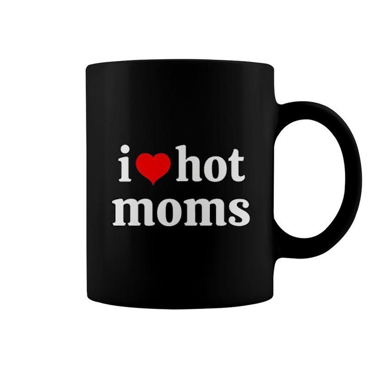 I Love Moms And Ii Heart Hot Mom Coffee Mug