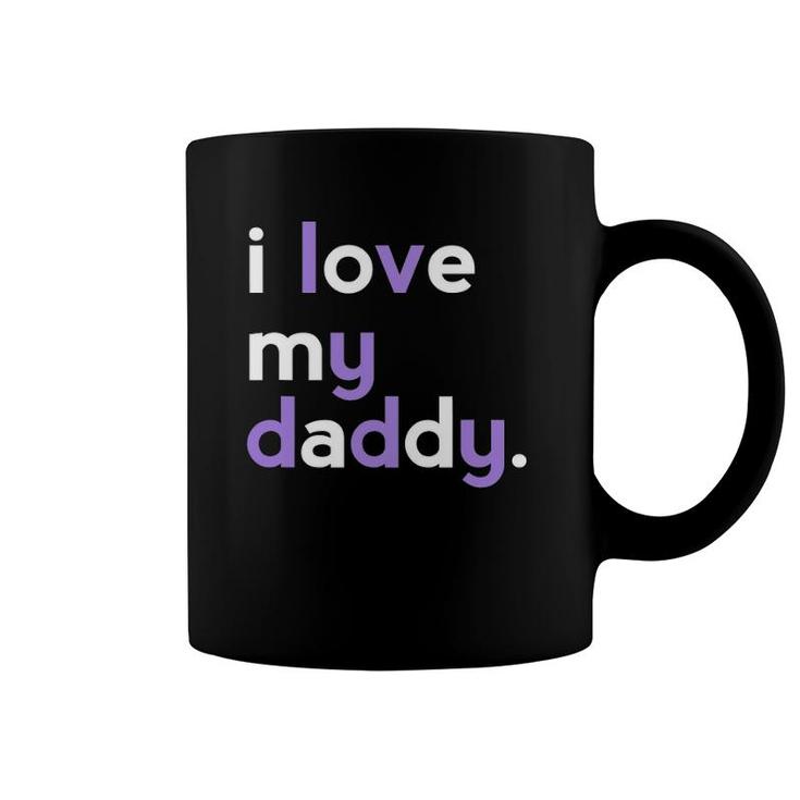 I Love My Daddy  Dad Girls Father's Day Gift Ideas Tee Coffee Mug