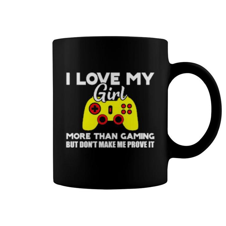 I Love My Girl More Than Gaming  Coffee Mug