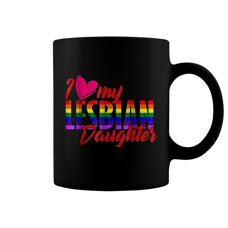 I Love My Lesbian Daughter Coffee Mug