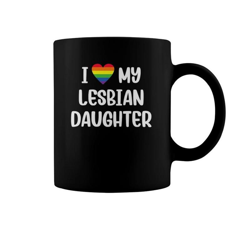 I Love My Lesbian Daughter Supportive Mom Dad Parent Lgbtq Coffee Mug