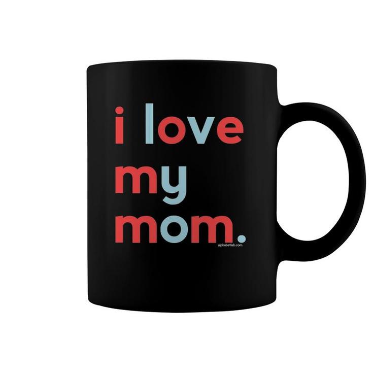 I Love My Mom Mommy Mothers Day Gifts Ideas Coffee Mug